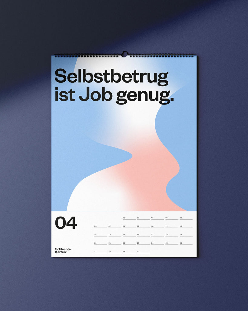 Demotivierender Wandkalender X 2026
April
Selbstbetrug ist Job genug.