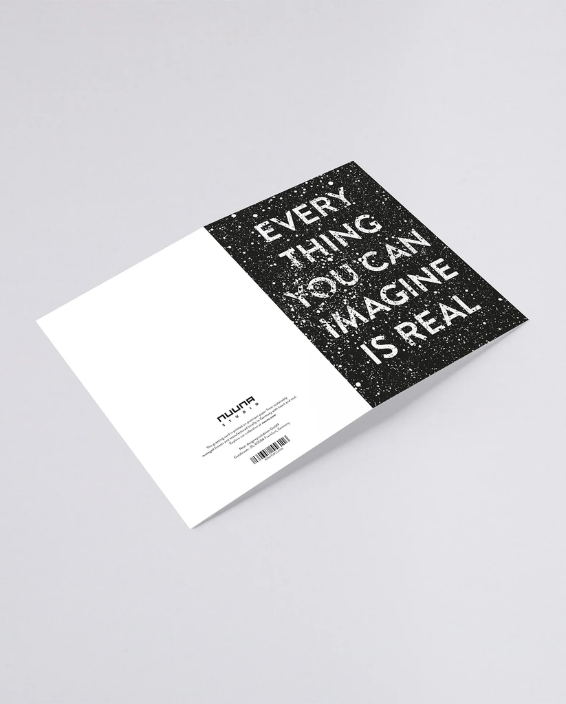 Everything you can imagine is real x Grußkarte aufgeklappt, Vorder- und Rückseite. Rückseite weiß mit schwarzer Schrift